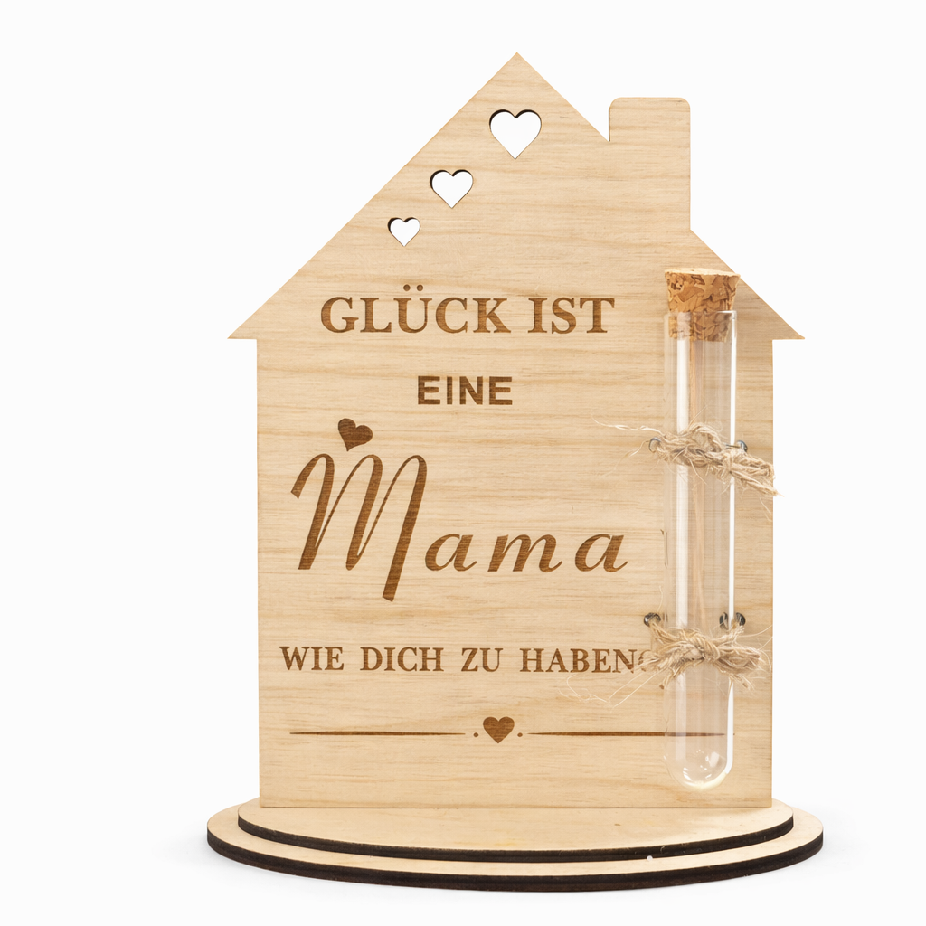Haus-Aufsteller mit Reagenzglas "GLÜCK IST eine Mama WIE DICH ZU HABEN"