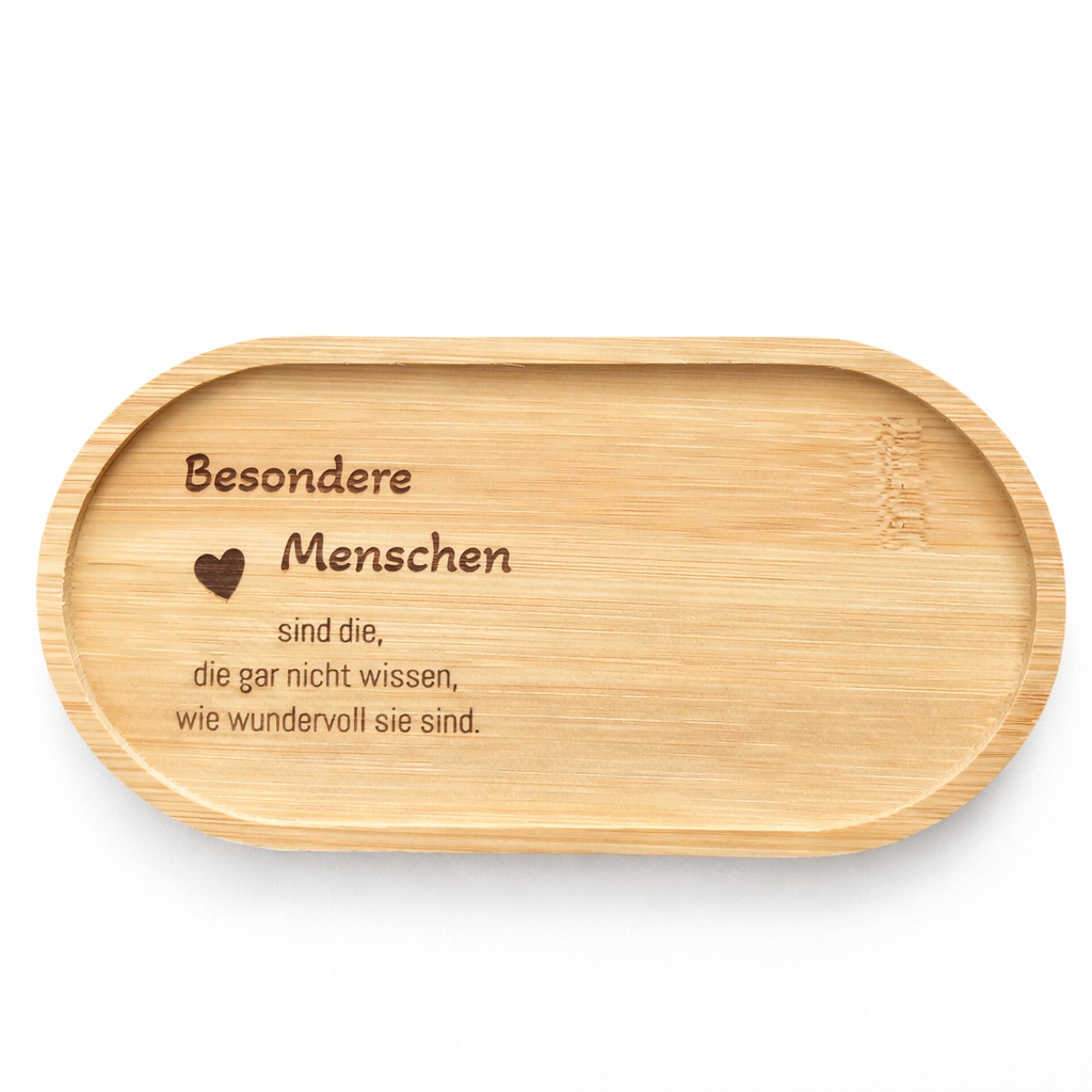 Bambustablett "Besondere Menschen sind die, die gar nicht wissen wie wundervoll sie sind."