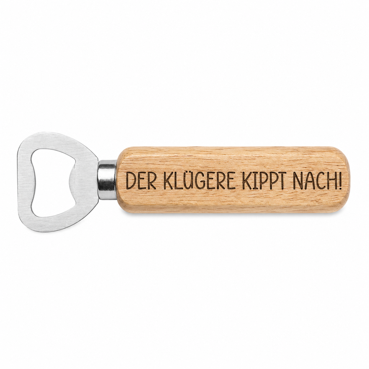 Bieröffner "DER KLÜGERE KIPPT NACH!"