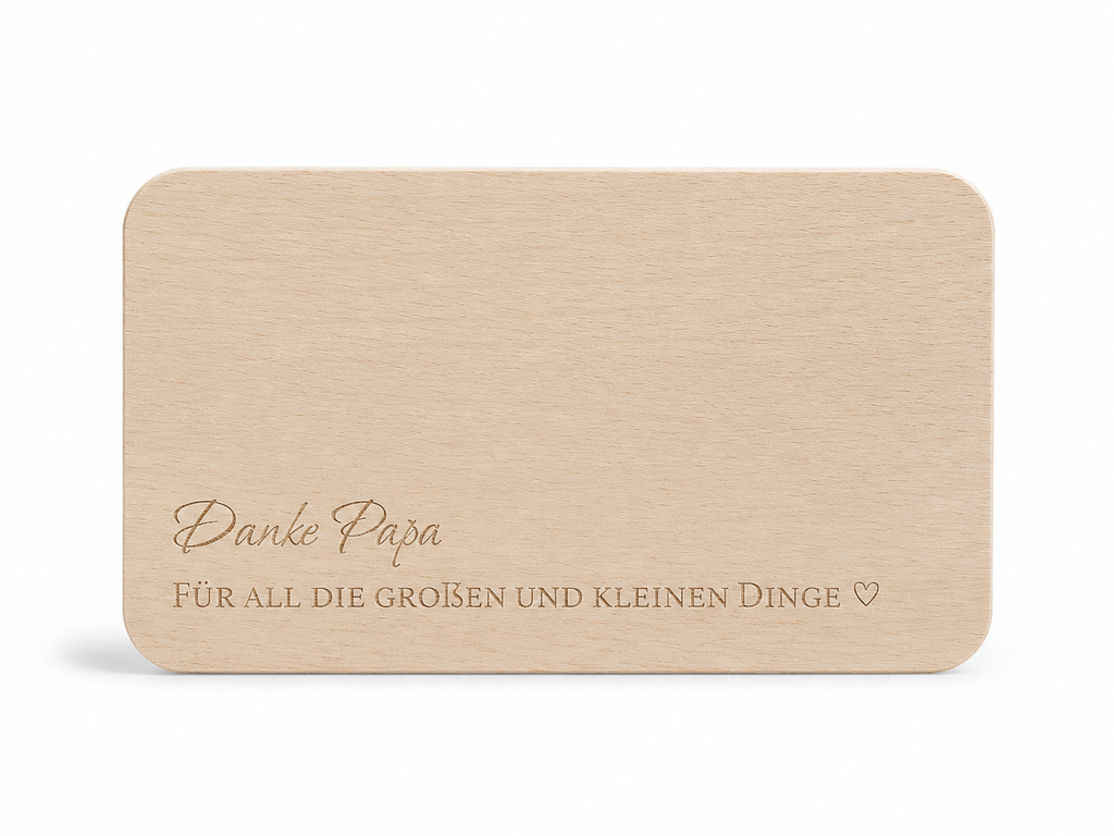 Jausenbrettchen „Danke Papa FÜR ALL DIE GEOẞEN UND KLEINEN DINGE“
