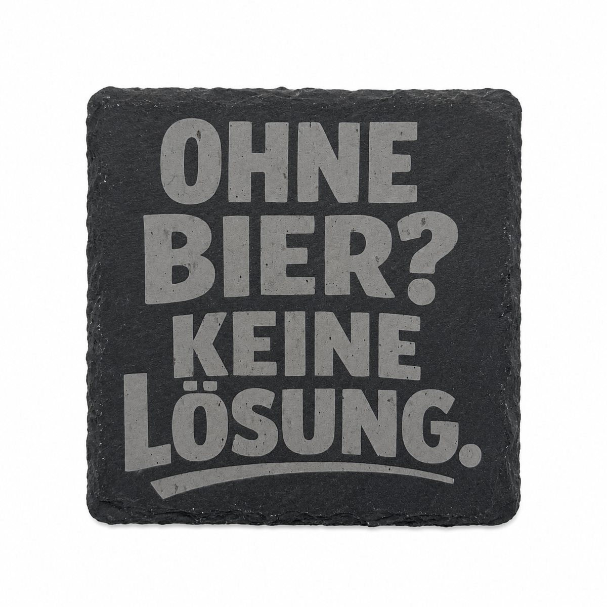 Untersetzer „ OHNE BIER? KEINE LÖSUNG“